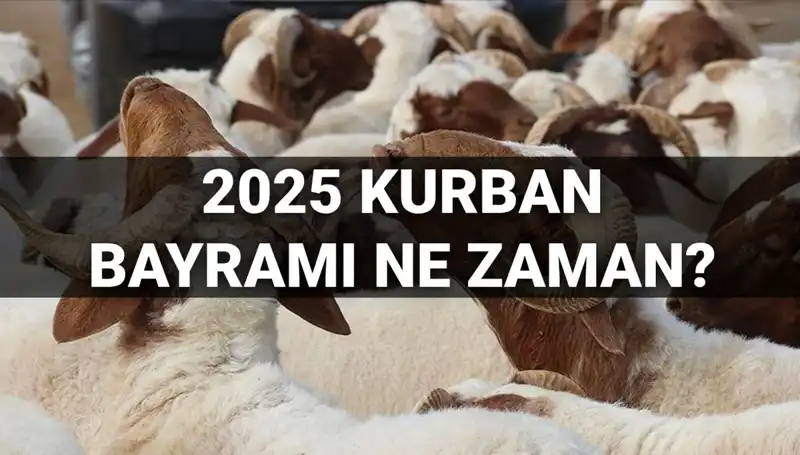 2025 Kurban Bayramı Ne Zaman? Uzun Bayram Tatili Var mı?