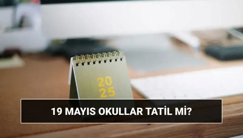 19 Mayıs'ta Okullar Tatil Mi? Üniversiteler Ne Durumda?