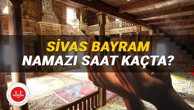 2025 Kurban Bayramı’nda Sivas’ta Namaz Saati ve Hazırlık Detayları