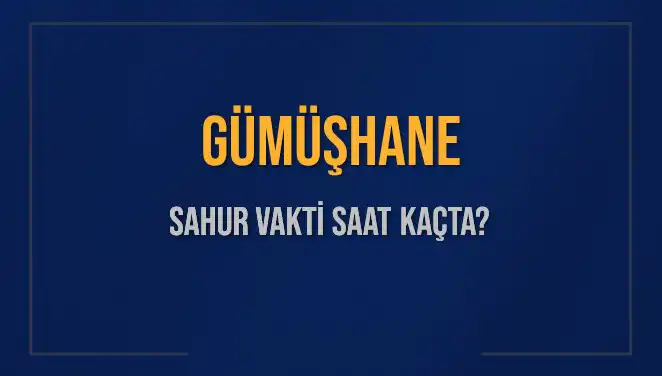 Gümüşhane'de Sahur Vakti Ne Zaman? İmsak Saatini Kaçırmayın!