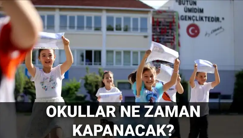 2024-2025 Eğitim Yılı Okul Kapanış Tarihleri Açıklandı mı?
