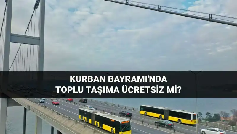 Kurban Bayramı'nda Toplu Taşıma Ücretsiz mi? Tüm Detaylar Burada!