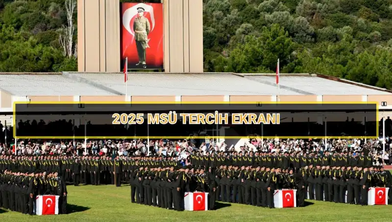 2025 MSÜ Tercih Süresi: Son Gün ve Bilmeniz Gerekenler