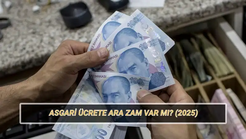 Asgari Ücrete Ara Zam Yolda mı? Temmuz'daki Zammı Bekleyenler Dikkat!