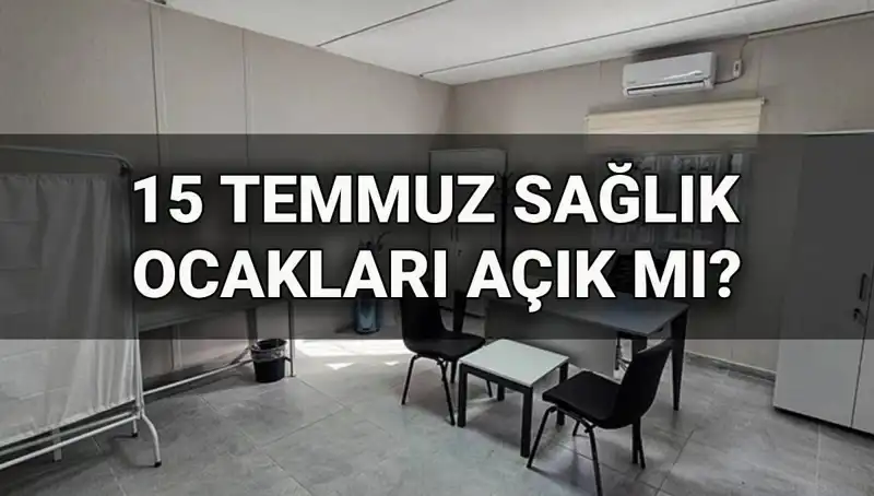 15 Temmuz’da Aile Sağlığı Merkezleri Açık mı Kapalı mı?