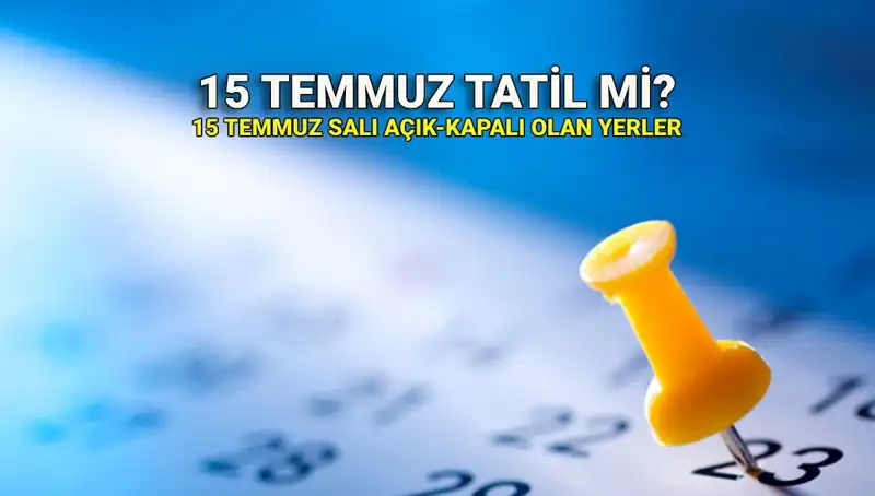 15 Temmuz Resmi Tatil mi? Kamu ve Özel Sektörde Durum Ne?