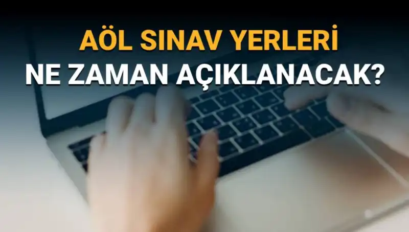AÖL 3. Dönem Sınav Yerleri Açıklandı! Giriş Belgesi Detayları