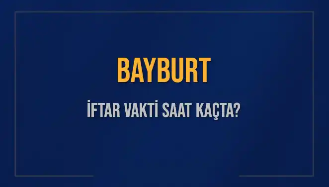 Bayburt İftar Vakti: 2 Mart 2025’te Ramazan'a Hoş Geldin!