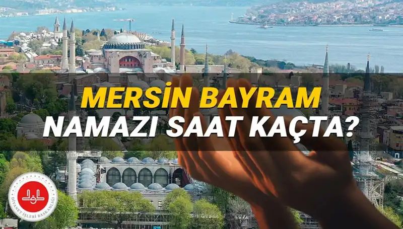 Mersin'de Kurban Bayramı Namazı 2025: Saatler ve Merak Edilenler