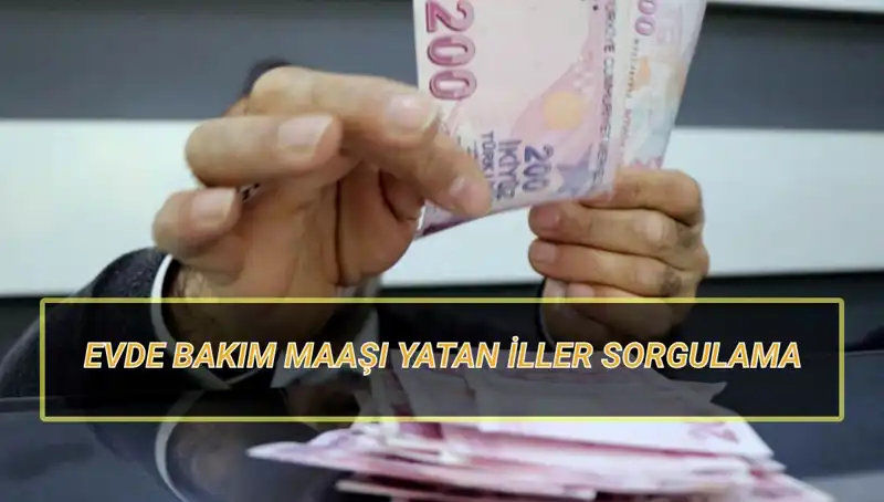 Evde Bakım Maaşı Yatan İller Sorgulama: Nisan 2025’te Güncel Bilgiler