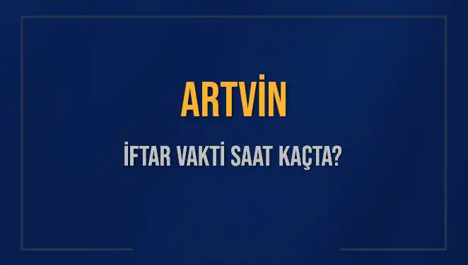 Artvin İftar Vakti: 3 Mart 2025 Saatleri ile Ramazan’a Hazırlanın!