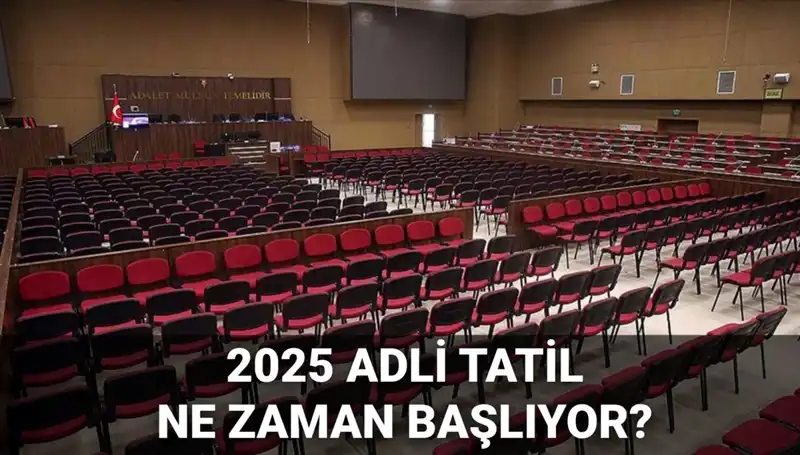 2025 Adli Tatil Takvimi ve Mahkemelerde Bekleyen Dava Süreçleri