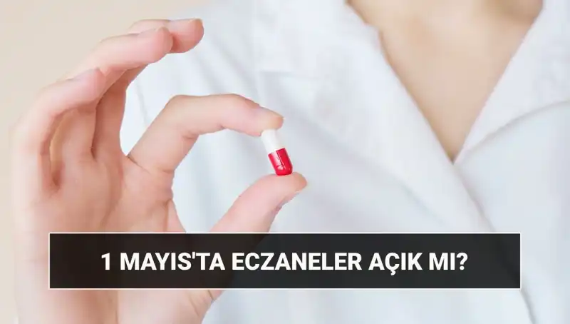 1 Mayıs’ta Eczaneler Açık mı, Kapalı mı? Merak Edilen Detaylar!