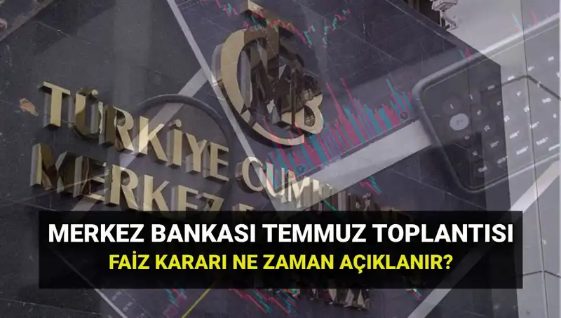 2025’te Merkez Bankası PPK Toplantıları: Temmuz Faiz Kararı Ne Zaman Açıklanacak?