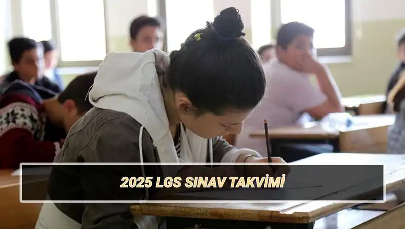 LGS 2025 Sınav Tarihleri ve Sınav Yerleri Hakkında Tüm Bilgiler