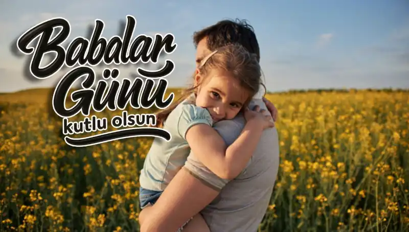 Duygusal Babalar Günü Mesajları: Babaya ve Amcaya Özel Kutlamalar
