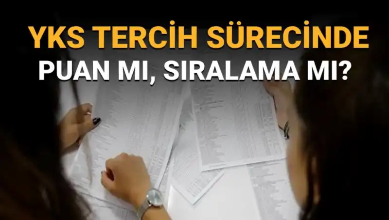 YKS Tercih Sürecinde Puan mı, Sıralama mı? Doğru Seçim İçin İpuçları