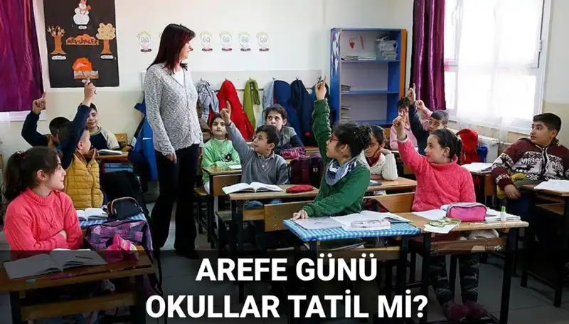Arefe Günü Tatili: Resmi Tatil Mi? 5 Haziran'da Okullar Açık mı?