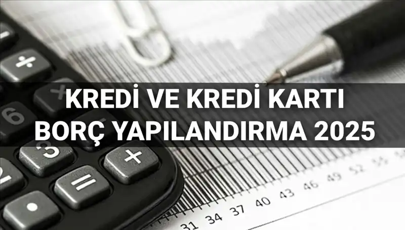 2025 Kredi Borcu Yapılandırma Başvuruları: Herkesin Bilmesi Gerekenler