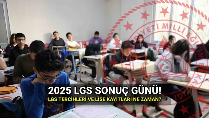 2025 LGS Sonuçları Ne Zaman Açıklanacak? Tarih Açıklandı!