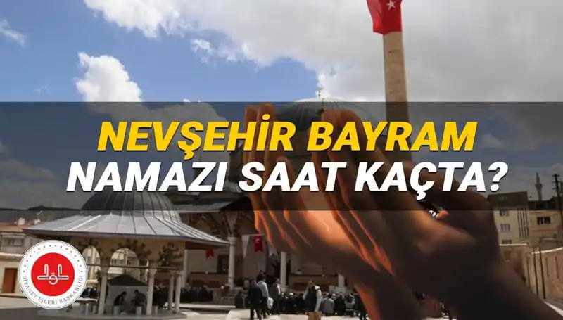 2025 Bayram Namazı: Nevşehir’de İhtişamlı Bir İbadet İçin Saat Kaçta?